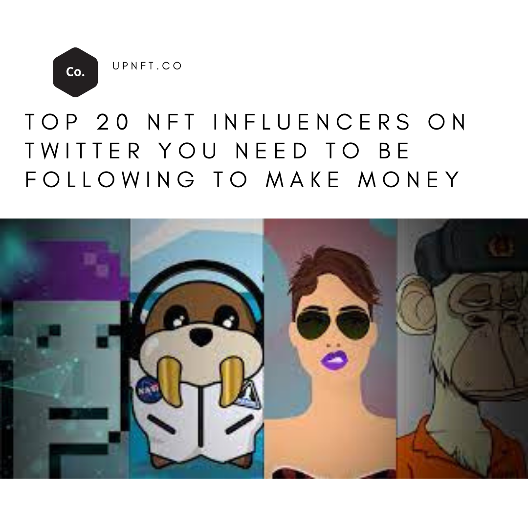 Top 20 NFT Influencers On Twitter You Need To Be Following To Make Money
